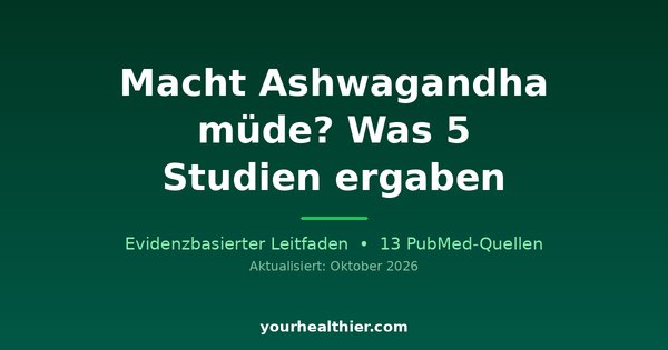 Macht Ashwagandha müde? Was 5 Studien ergaben