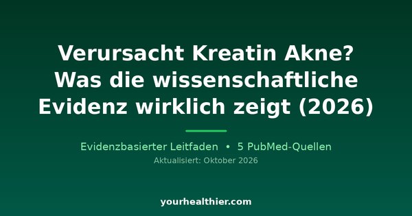 Verursacht Kreatin Akne? Was die wissenschaftliche Evidenz wirklich zeigt (2026)