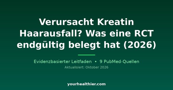 Verursacht Kreatin Haarausfall? Was eine RCT endgültig belegt hat (2026)