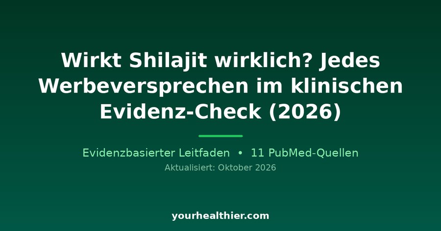 Wirkt Shilajit wirklich? Jedes Werbeversprechen im klinischen Evidenz-Check (2026)