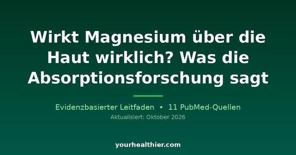 Wirkt Magnesium über die Haut wirklich? Was die Absorptionsforschung sagt