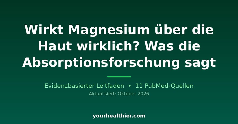 Wirkt Magnesium über die Haut wirklich? Was die Absorptionsforschung sagt