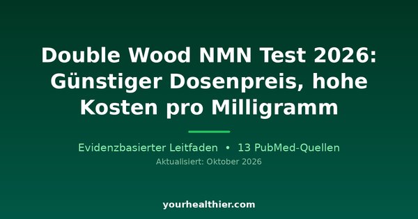 Double Wood NMN Test 2026: Günstiger Dosenpreis, hohe Kosten pro Milligramm