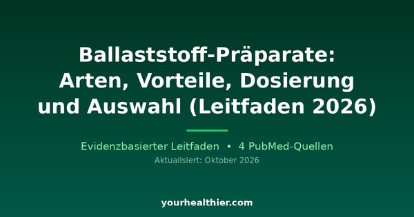 Ballaststoff-Präparate: Arten, Vorteile, Dosierung und Auswahl (Leitfaden 2026)