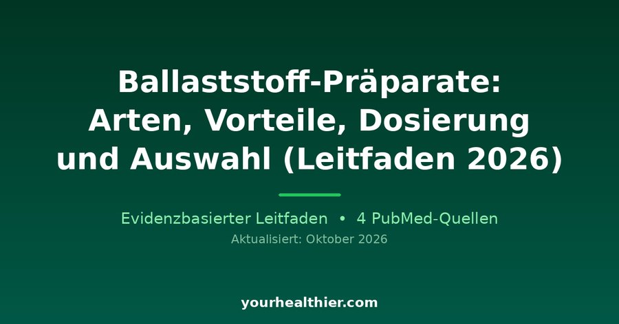 Ballaststoff-Präparate: Arten, Vorteile, Dosierung und Auswahl (Leitfaden 2026)