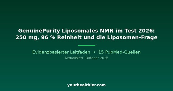 GenuinePurity Liposomales NMN im Test 2026: 250 mg, 96 % Reinheit und die Liposomen-Frage