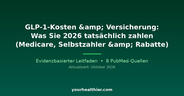 GLP-1-Kosten & Versicherung: Was Sie 2026 tatsächlich zahlen (Medicare, Selbstzahler & Rabatte)