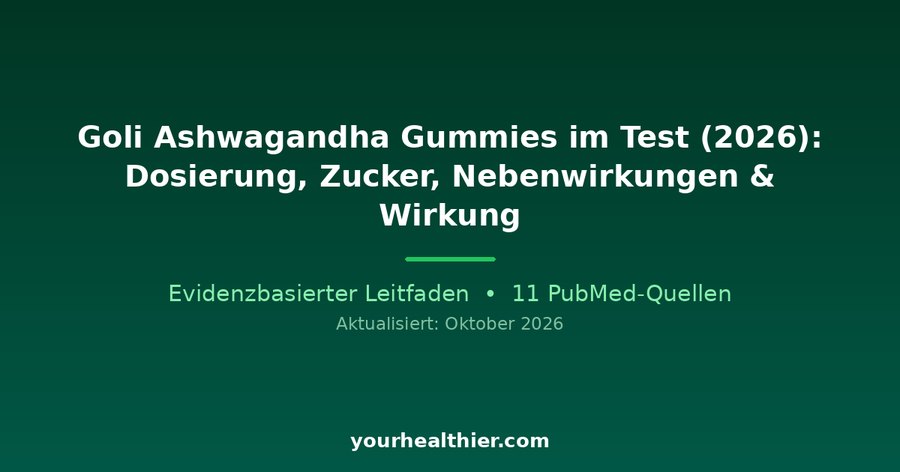 Goli Ashwagandha Gummies im Test (2026): Dosierung, Zucker, Nebenwirkungen & Wirkung
