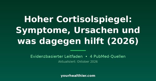 Hoher Cortisolspiegel: Symptome, Ursachen und was dagegen hilft (2026)