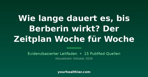 Wie lange dauert es, bis Berberin wirkt? Der Zeitplan Woche für Woche