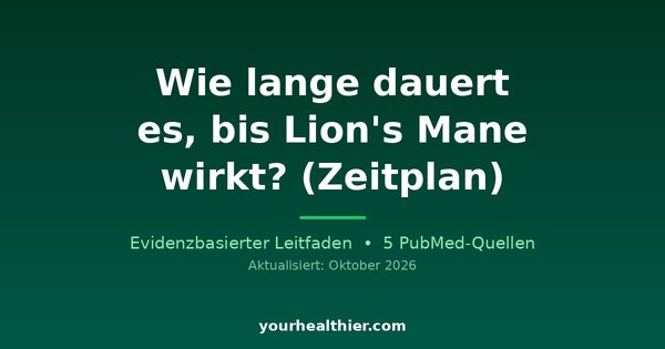 Wie lange dauert es, bis Lion’s Mane wirkt? (Zeitplan)