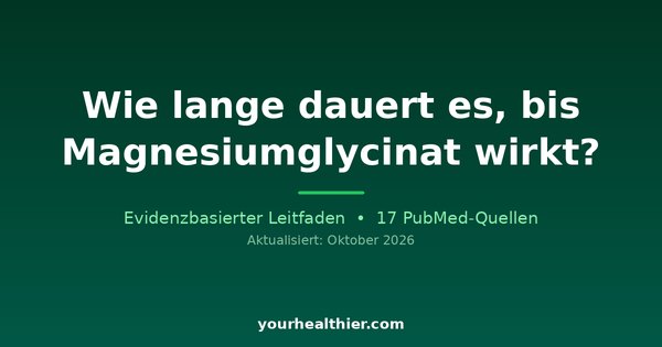 Wie lange dauert es, bis Magnesiumglycinat wirkt?