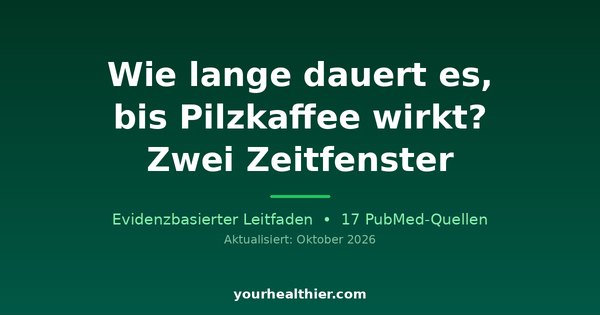 Wie lange dauert es, bis Pilzkaffee wirkt? Zwei Zeitfenster