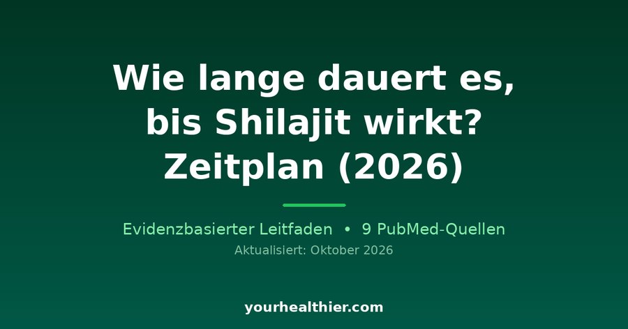 Wie lange dauert es, bis Shilajit wirkt? Zeitplan (2026)