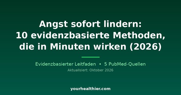 Angst sofort lindern: 10 evidenzbasierte Methoden, die in Minuten wirken (2026)