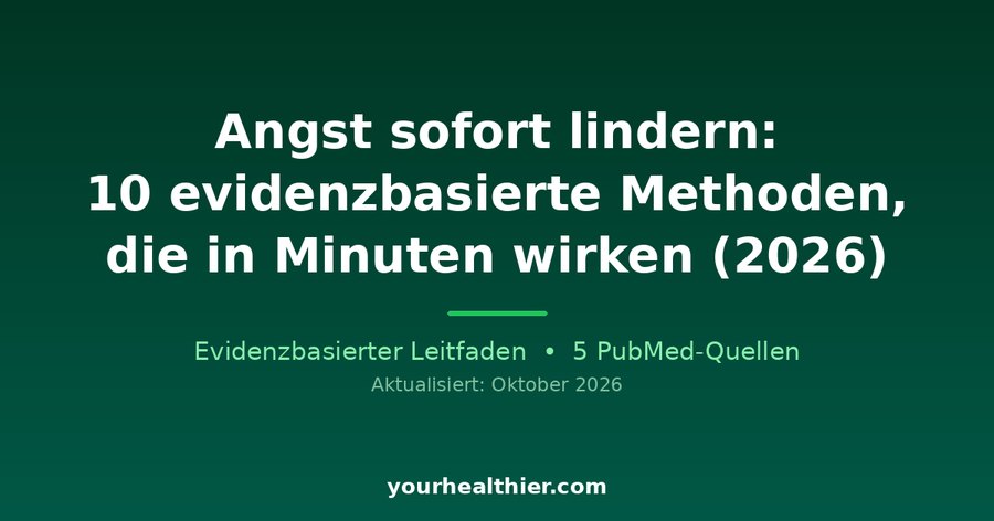 Angst sofort lindern: 10 evidenzbasierte Methoden, die in Minuten wirken (2026)