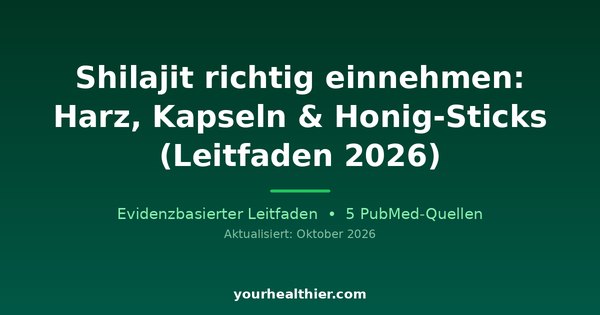 Shilajit richtig einnehmen: Harz, Kapseln & Honig-Sticks (Leitfaden 2026)