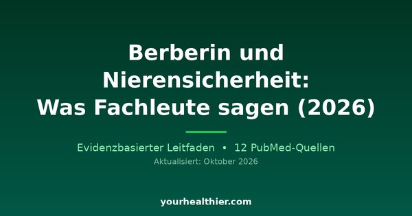Berberin und Nierensicherheit: Was Fachleute sagen (2026)