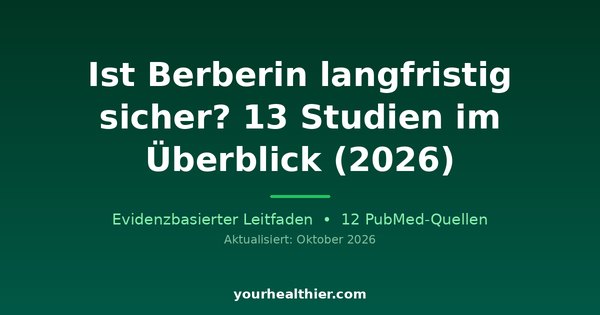 Ist Berberin langfristig sicher? 13 Studien im Überblick (2026)