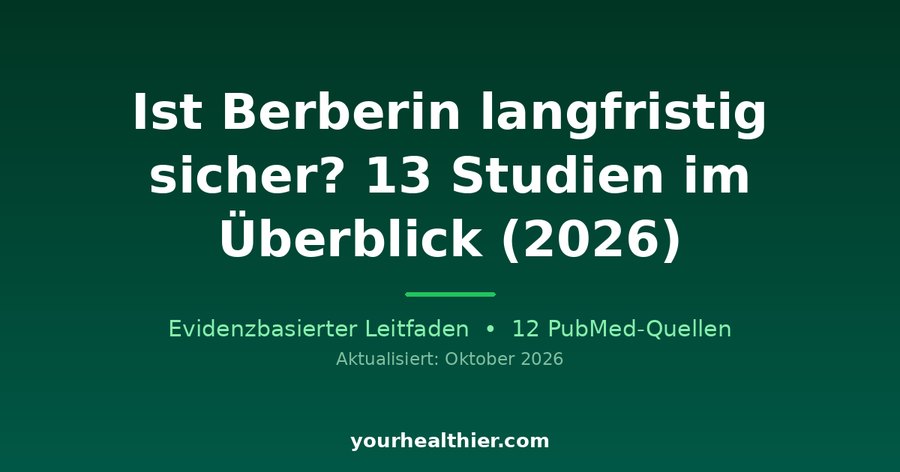 Ist Berberin langfristig sicher? 13 Studien im Überblick (2026)