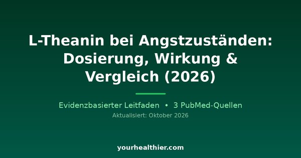 L-Theanin bei Angstzuständen: Dosierung, Wirkung & Vergleich (2026)