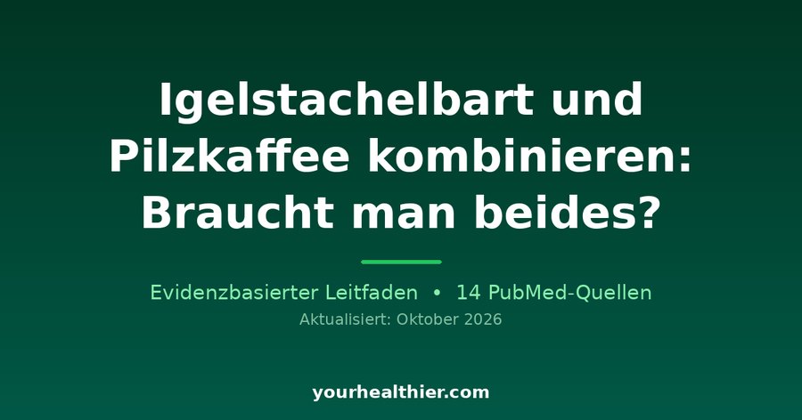 Igelstachelbart und Pilzkaffee kombinieren: Braucht man beides?