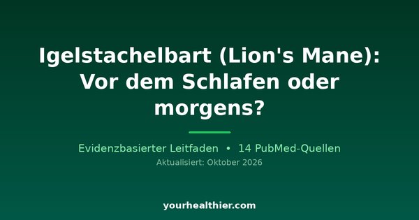 Igelstachelbart (Lion’s Mane): Vor dem Schlafen oder morgens?