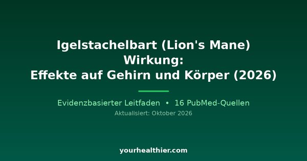 Igelstachelbart (Lion’s Mane) Wirkung: Effekte auf Gehirn und Körper (2026)