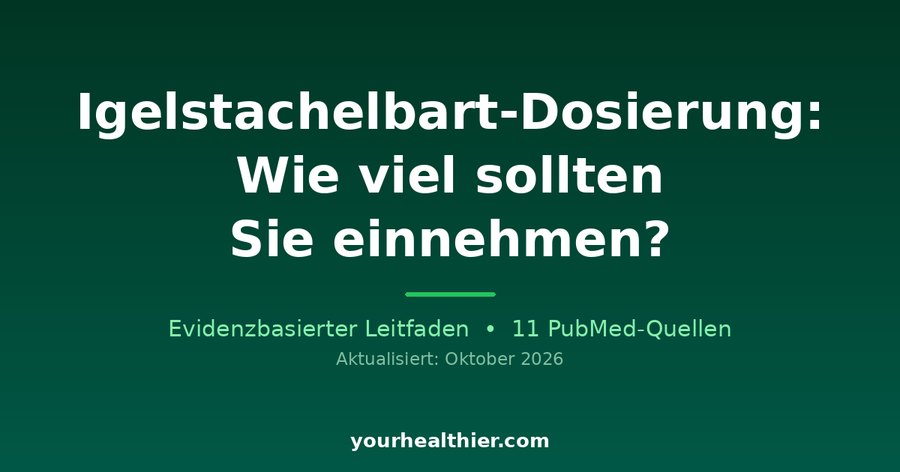 Igelstachelbart-Dosierung: Wie viel sollten Sie einnehmen?