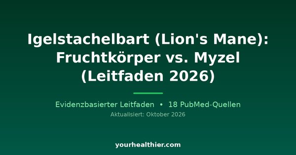 Igelstachelbart (Lion’s Mane): Fruchtkörper vs. Myzel (Leitfaden 2026)
