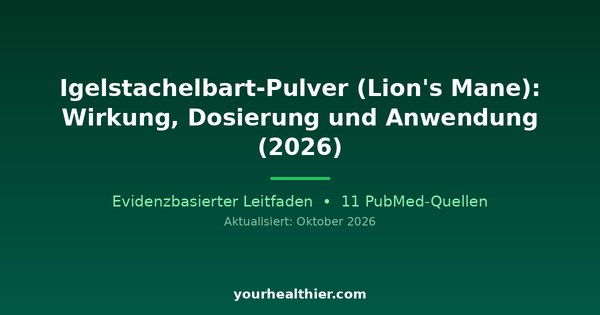 Igelstachelbart-Pulver (Lion’s Mane): Wirkung, Dosierung und Anwendung (2026)
