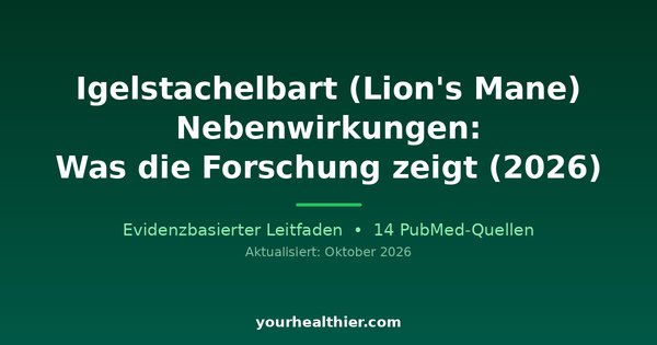 Igelstachelbart (Lion’s Mane) Nebenwirkungen: Was die Forschung zeigt (2026)
