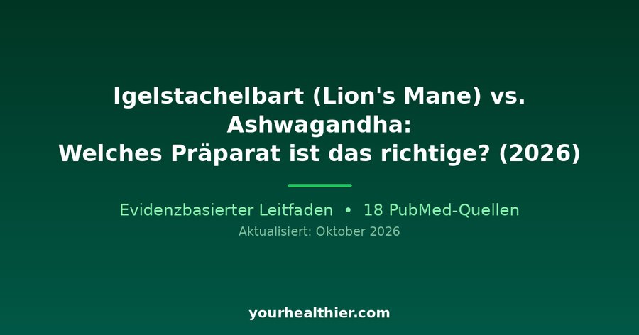 Igelstachelbart (Lion’s Mane) vs. Ashwagandha: Welches Präparat ist das richtige? (2026)