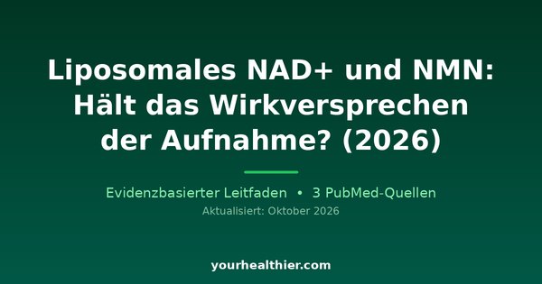 Liposomales NAD+ und NMN: Hält das Wirkversprechen der Aufnahme? (2026)