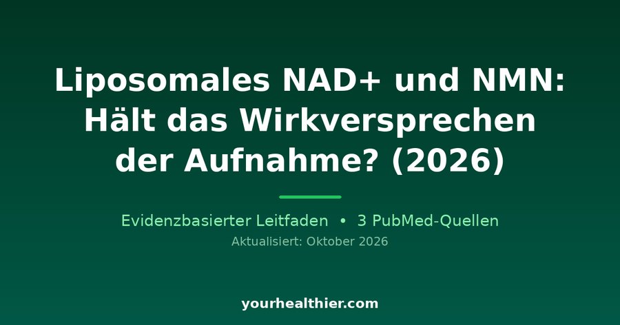 Liposomales NAD+ und NMN: Hält das Wirkversprechen der Aufnahme? (2026)