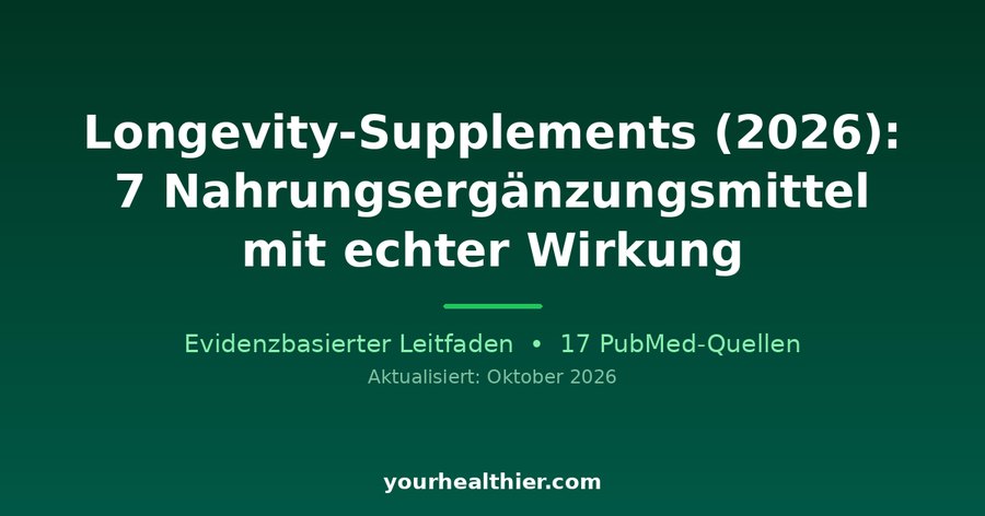 Longevity-Supplements (2026): 7 Nahrungsergänzungsmittel mit echter Wirkung