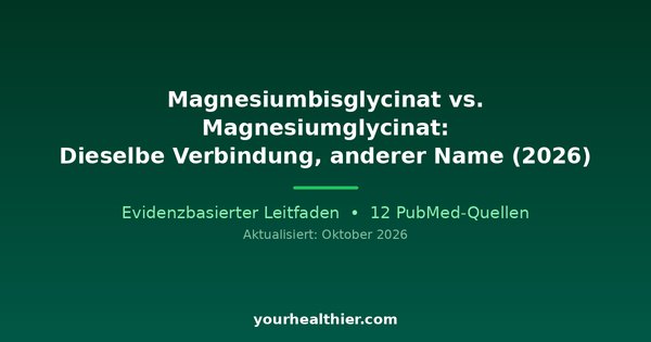 Magnesiumbisglycinat vs. Magnesiumglycinat: Dieselbe Verbindung, anderer Name (2026)