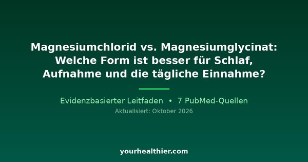 Magnesiumchlorid vs. Magnesiumglycinat: Welche Form ist besser für Schlaf, Aufnahme und die tägliche Einnahme?