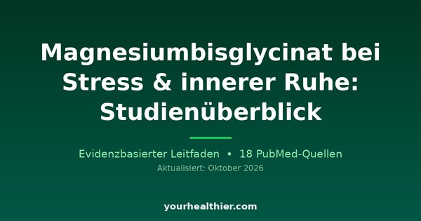 Magnesiumbisglycinat bei Stress & innerer Ruhe: Studienüberblick