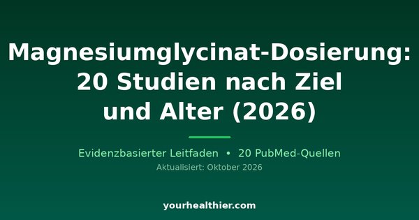 Magnesiumglycinat-Dosierung: 20 Studien nach Ziel und Alter (2026)