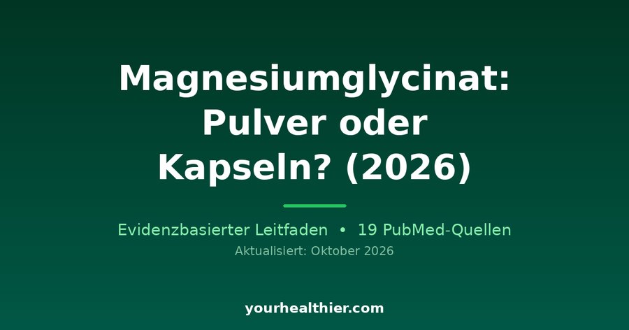 Magnesiumglycinat: Pulver oder Kapseln? (2026)