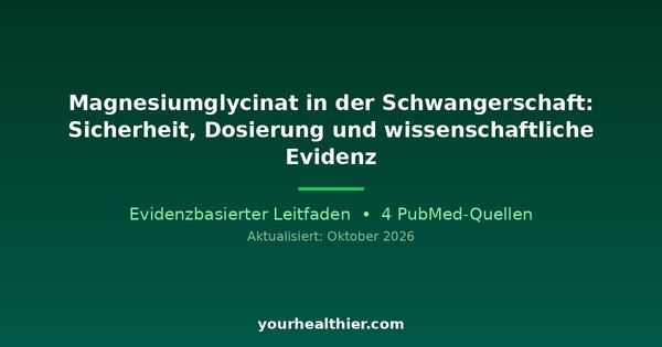 Magnesiumglycinat in der Schwangerschaft: Sicherheit, Dosierung und wissenschaftliche Evidenz