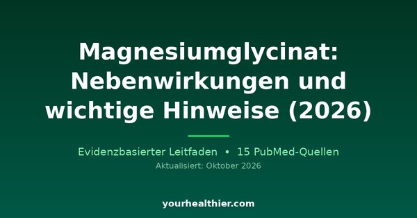 Magnesiumglycinat: Nebenwirkungen und wichtige Hinweise (2026)