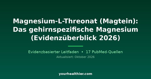 Magnesium-L-Threonat (Magtein): Das gehirnspezifische Magnesium (Evidenzüberblick 2026)