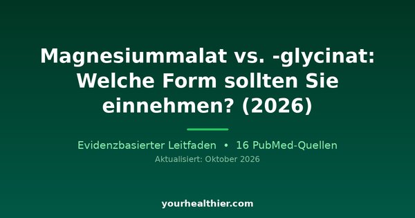 Magnesiummalat vs. -glycinat: Welche Form sollten Sie einnehmen? (2026)