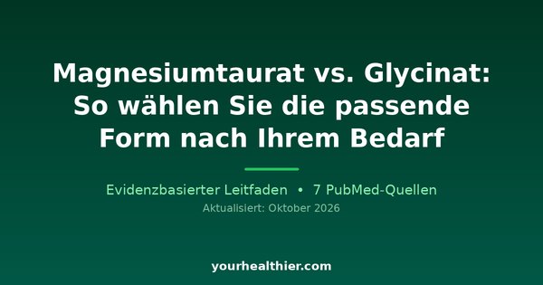 Magnesiumtaurat vs. Glycinat: So wählen Sie die passende Form nach Ihrem Bedarf