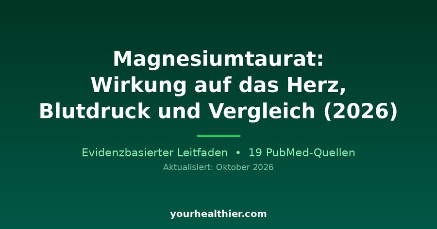 Magnesiumtaurat: Wirkung auf das Herz, Blutdruck und Vergleich (2026)