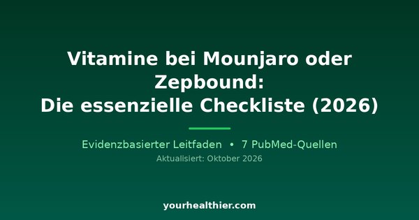 Vitamine bei Mounjaro oder Zepbound: Die essenzielle Checkliste (2026)