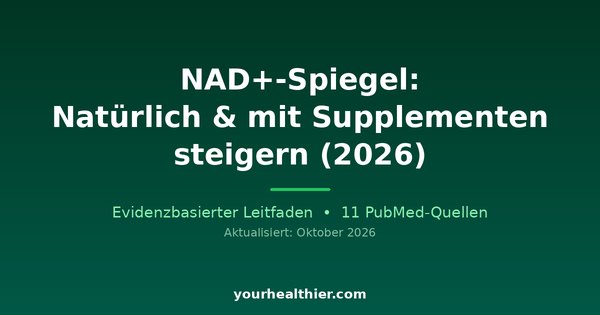 NAD+-Spiegel: Natürlich & mit Supplementen steigern (2026)