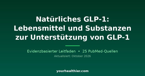 Natürliches GLP-1: Lebensmittel und Substanzen zur Unterstützung von GLP-1